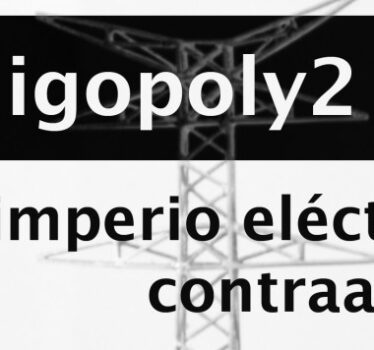 Documental – #Oligopoly2. El imperio eléctrico contra todxs